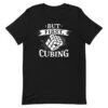 But First, Cubing - Rubik's Cube Shirt -Best Toy Store But First Cubing Rubiks Cube Shirt Black XS