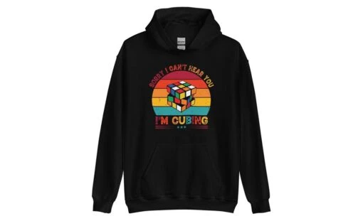 Sorry, I Can't Hear You, I'm Cubing - Rubik's Cube Hoodie -Best Toy Store Sorry I Cant Hear You Im Cubing Rubiks Cube Hoodie Black S 2