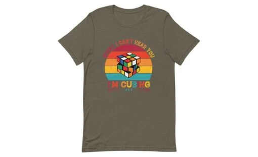 Sorry, I Can't Hear You, I'm Cubing - Rubik's Cube Shirt -Best Toy Store Sorry I Cant Hear You Im Cubing Rubiks Cube Shirt Army S 7