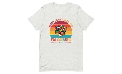 Sorry, I Can't Hear You, I'm Cubing - Rubik's Cube Shirt -Best Toy Store Sorry I Cant Hear You Im Cubing Rubiks Cube Shirt Ash S 14