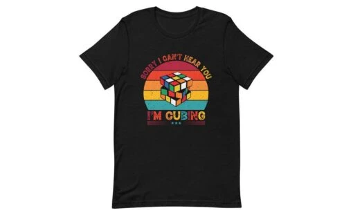 Sorry, I Can't Hear You, I'm Cubing - Rubik's Cube Shirt -Best Toy Store Sorry I Cant Hear You Im Cubing Rubiks Cube Shirt Black XS 2