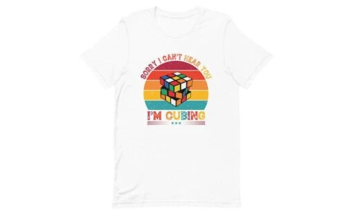 Sorry, I Can't Hear You, I'm Cubing - Rubik's Cube Shirt -Best Toy Store Sorry I Cant Hear You Im Cubing Rubiks Cube Shirt White XS